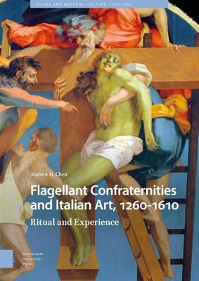 Flagellant Confraternities and Italian Art, 1260-1610 - Andrew Chen - ebook