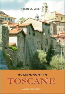 Huizenjacht in Toscane - Ronald A Lever - eBook (9789077698945) Huizenjacht in Toscane - Ronald A Lever - eBook (9789077698945)