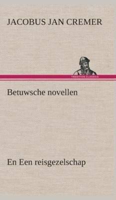 Betuwsche novellen, en Een reisgezelschap - Jacobus Jan Cremer - Hardcover (9783849542351)