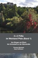 2 x 2 Füße im Weinland Pfalz (Band 1): Von Bingen am Rhein bis Grünstadt an der Weinstraße (German Edition)
