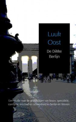 De Dikke Berlijn - Luuk Oost - Paperback (9789402170245) De Dikke Berlijn - Luuk Oost - Paperback (9789402170245)