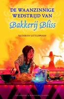 De waanzinnige wedstrijd van Bakkerij Bliss - Kathryn Littlewood - eBook (9789000319268)