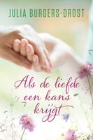 Als de liefde een kans krijgt - Julia Burgers-Drost - ebook - thumbnail