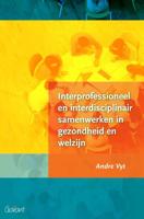 Interprofessioneel en interdisciplinair samenwerken in gezondheid en welzijn - Andre Vyt - Paperback (9789044135626)