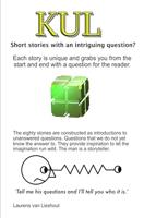 KUL Short stories with an intriguing question?: Each story is unique and grabs you from the start and end with a question for the reader. (English Edition)