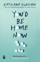 You'd Be Home Now - Kathleen Glasgow - ebook - thumbnail