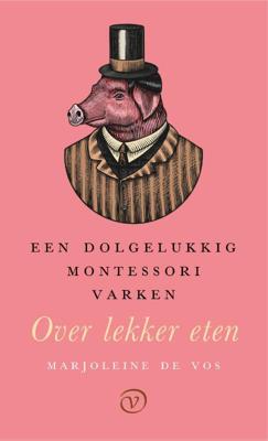 Een dolgelukkig Montessorivarken - Marjoleine de Vos - Hardcover (9789028223264)