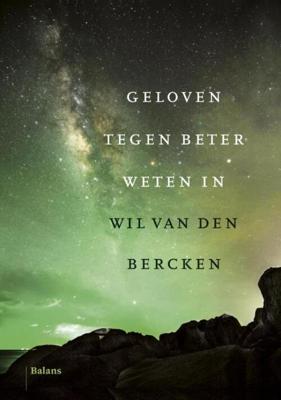 Geloven tegen beter weten in - Wil van den Bercken - eBook (9789460039256)