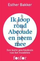 Ik loop rond Abcoude en neem mee - Esther Bakker - eBook (9789462250284)