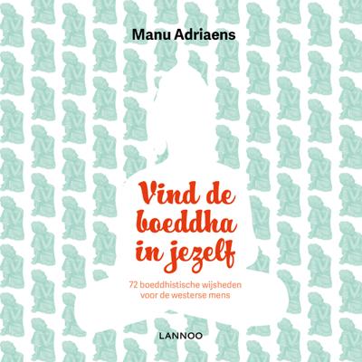 Vind de boeddha in jezelf - Manu Adriaens - eBook (9789401445344)