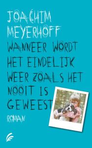 Wanneer wordt het eindelijk weer zoals het nooit is geweest - Joachim Meyerhoff - ebook