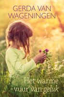 Het warme vuur van geluk - Gerda van Wageningen - ebook