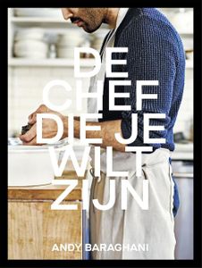 De chef die je wilt zijn - Andy Baraghani - ebook