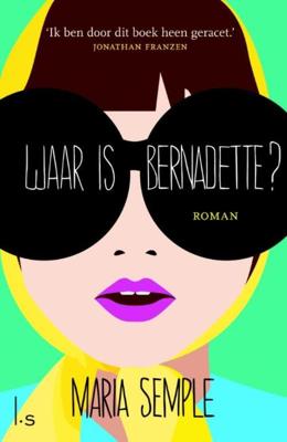 Waar is Bernadette? - Maria Semple - eBook (9789021806198) Waar is Bernadette? - Maria Semple - eBook (9789021806198)