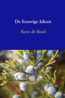 De Eeuwige Idioot - Koos de Boed - Paperback (9789402182866)