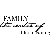 Family the center of life's meaning - Muursticker