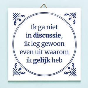 Tegeltje Ik Ga Niet In Discussie