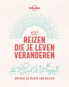 Reisinspiratieboek - Reisgids Lonely Planet NL 100 reizen die je leven