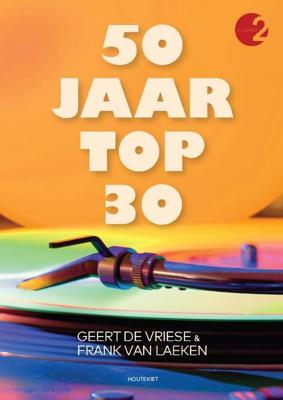50 jaar Top 30 - Frank van Laeken, Geert de Vriese - Paperback (9789089247957)
