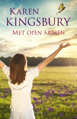 Met open armen - Karen Kingsbury - eBook (9789029727556)
