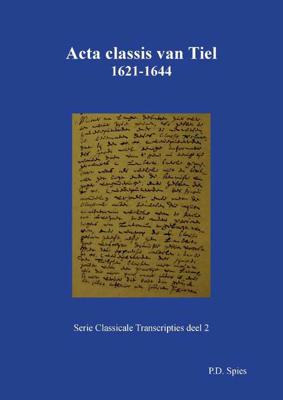 Acta classis van Tiel 1621-1644 - P.D. Spies - Paperback (9789463452687)