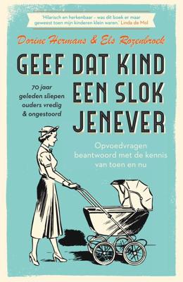 Geef dat kind een slok jenever - Dorine Hermans, Els Rozenbroek - eBook (9789000359233) Geef dat kind een slok jenever - Dorine Hermans, Els Rozenbroek - eBook (9789000359233)