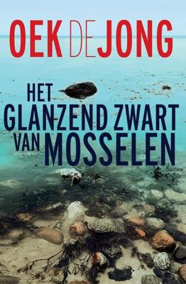 Het glanzend zwart van mosselen - Oek de Jong - Paperback (9789025465957)