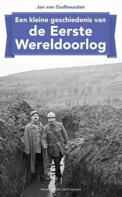 Een kleine geschiedenis van de Eerste Wereldoorlog - Jan van Oudheusden - ebook