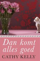 Dan komt alles goed - Cathy Kelly - ebook