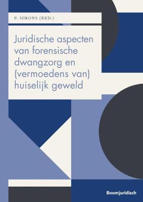 Juridische aspecten van forensische dwangzorg en (vermoedens van) huiselijk geweld - Paperback (9789462908178)