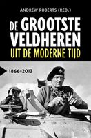 De grootste veldheren uit de moderne tijd, 1866-2013 - Andrew Roberts - ebook