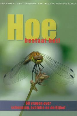 Hoe bestaat het! - Don Batten, Jonathan Sarfati, Carl Wieland, David Catchpoole - ebook