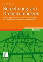 Berechnung von Drehstromnetzen: Berechnung stationärer und nichtstationärer Vorgänge mit Symmetrischen Komponenten und Raumzeigern (German Edition)