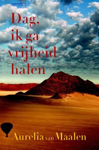 Dag, ik ga vrijheid halen - Aurelia van Maalen - ebook