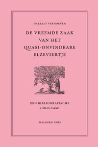 De vreemde zaak van het quasi-onvindbare Elzeviertje - Garrelt Verhoeven - ebook