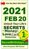 Born 2021 Feb 20? Your Birthday Secrets to Money, Love Relationships Luck: Fortune Telling Self-Help: Numerology, Horoscope, Astrology, Zodiac, Destiny ... Metaphysics (20210220) (English Edition)