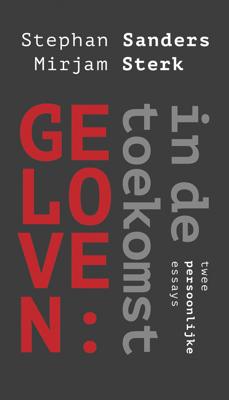 Geloven: in de toekomst - Stephan Sanders, Mirjam Sterk - ebook