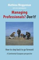 Managing professionals? Don't! - Cees Hoedemakers, Mathieu Weggeman - eBook (9789492004079)