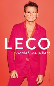 Leco, Worden wie je bent - Leco van Zadelhoff - ebook