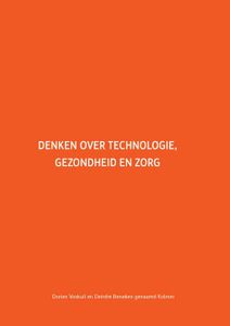 Denken over technologie, gezondheid en zorg - Dorien Voskuil, Deirdre Beneken genaamd Kolmer - ebook