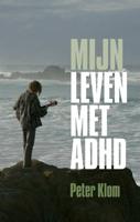 Mijn leven met adhd - Peter Klom - Paperback (9789082890303)