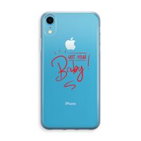 Not Your Baby: iPhone XR Transparant Hoesje