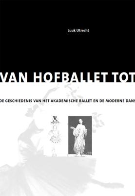 Van hofballet tot postmoderne dans - Luuk Utrecht - eBook (9789462495326) Van hofballet tot postmoderne dans - Luuk Utrecht - eBook (9789462495326)