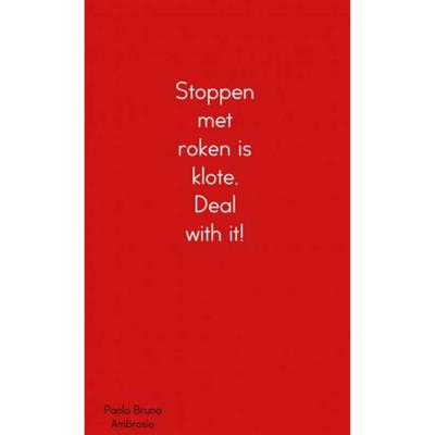 Stoppen met roken is klote, Deal with it!