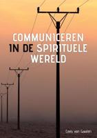 Communiceren in de spirituele wereld - Cees van Gaalen - Paperback (9789082820539)
