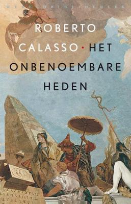 Het onbenoembare heden - Roberto Calasso - Paperback (9789028427587)