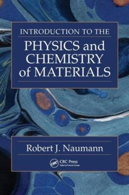 Introduction to the Physics and Chemistry of Materials - Robert J. Naumann - Paperback (9781420061338) Introduction to the Physics and Chemistry of Materials - Robert J. Naumann - Paperback (9781420061338)