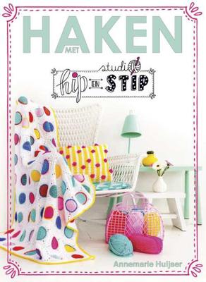 Haken met Studio Hip en Stip - Annemarie Huijser - Paperback (9789043919852)