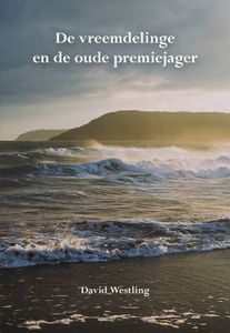 De vreemdelinge en de oude premiejager - David Westling - ebook