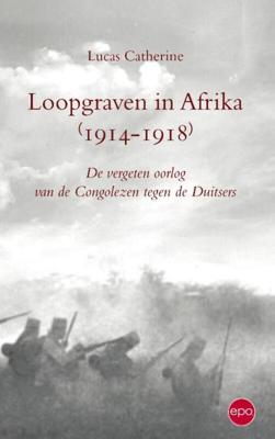 Loopgraven in Afrika (1914-1918) - Lucas Catherine - eBook (9789462670136)